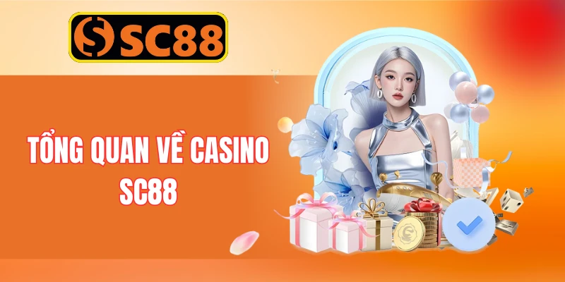 Tổng quan về casino SC88