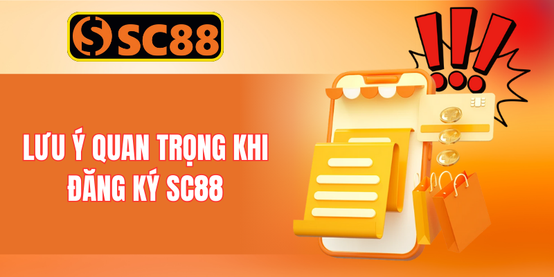Lưu ý quan trọng khi đăng ký SC88