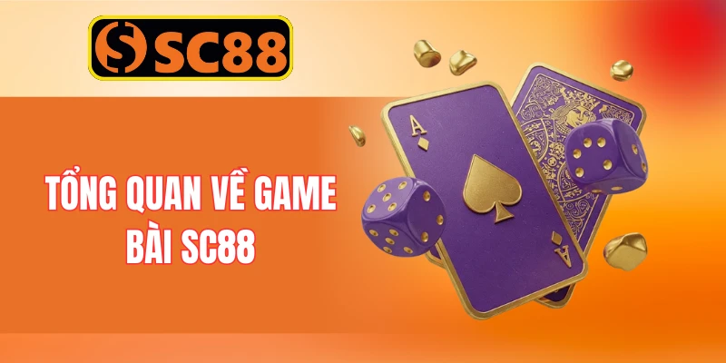 Tổng quan về game bài SC88