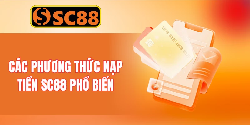 Các phương thức nạp tiền SC88 phổ biến